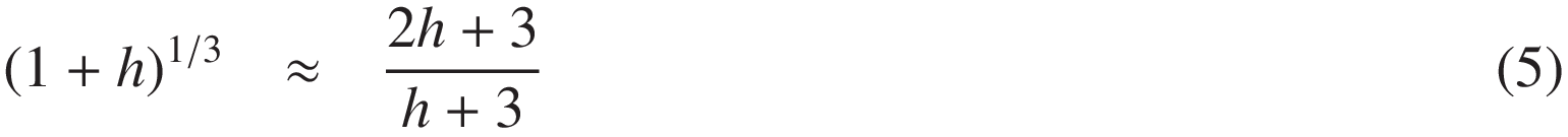 
(1 + h)^{1/3} \approx \frac{2 h + 3}{h + 3}
