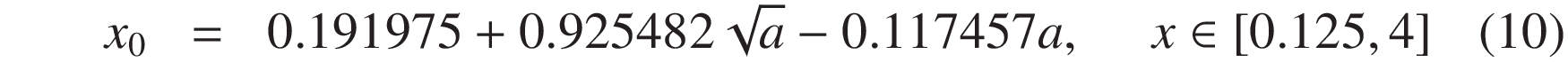 
x_0 &=&  0.191975 + 0.925482 \sqrt{a} - 0.117457 a, \quad \ x \in  [0.125, 4]
