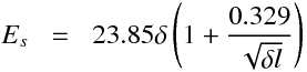 \begin{equationarray}
E_s &=&  23.85 \delta \left(1 + \frac{0.329}{ \sqrt{ \delta l} }\right)
\end{equationarray}