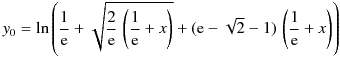 y_0 = \ln\left(\frac{1}{\mathrm{e}} + \sqrt{\frac{2}{\mathrm{e}} \, \left(\frac{1}{\mathrm{e}} + x\right)}  + (\mathrm{e} -  \sqrt{2} - 1) \,\left(\frac{1}{\mathrm{e}} + x\right)\right)