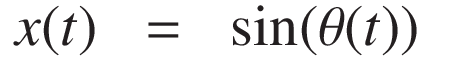 
x(t) &=& \sin(\theta(t))
