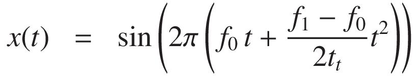 
x(t) &=& \sin\left( 2\pi \left( f_0\, t + \frac{f_1 - f_0}{2t_t} t^2 \right) \right)
