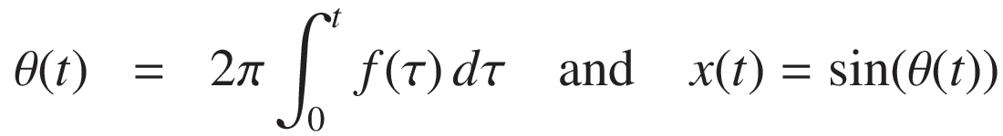 
\theta(t) &=& 2\pi \int_0^t f(\tau)\,d\tau \quad \text{and} \quad x(t) = \sin(\theta(t))
